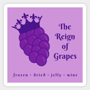 The Reign Of Grapes Magnet